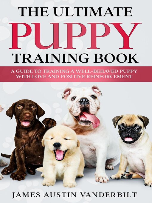 Title details for The Ultimate Puppy Training Book by James Austin Vanderbilt - Wait list